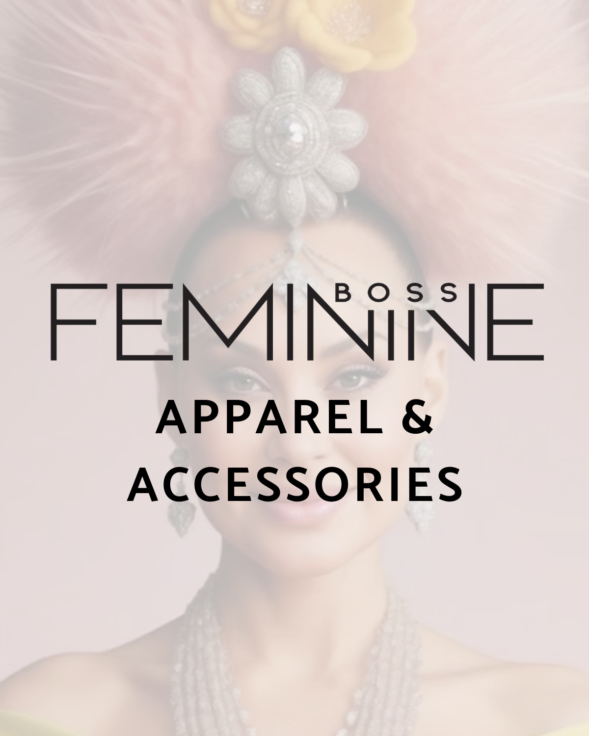 FEMININE BOSS APPAREL & ACCESSORIES