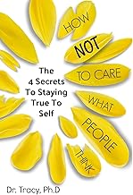 How Not to Care What People Think: The 4 Secrets to Staying True to Yourself ($7.00 USD)